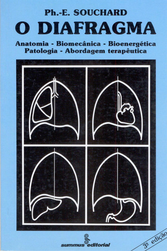 O diafragma: anatomia biomecânica-bioenergética-patologia-abordagem terapêutica , de Souchard, Ph.-E.. Editora Summus Editorial Ltda., capa mole em português, 1989