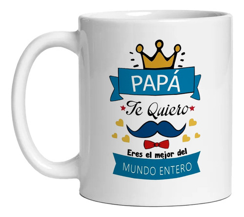 Taza Cerámica Regalo Día Del Padre !!! Diseños Exclusivos Blanco El Mejor Papá Del Mundo Corona