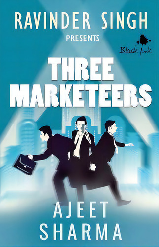 Three Marketeers, De Ajeet Sharma. Editorial Black Ink, Tapa Blanda En Inglés