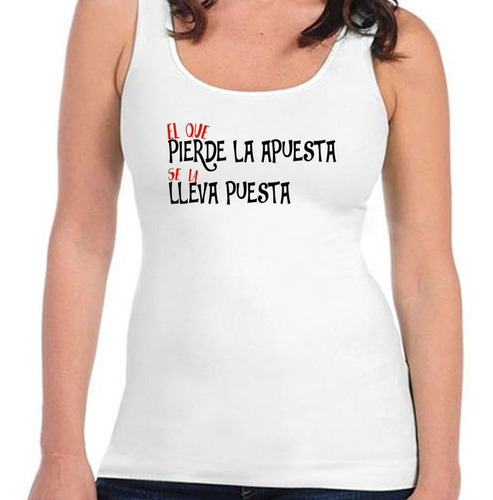 Musculosa Frase El Que Pierde La Apuesta