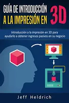 Comprar Guia De Introduccion A La Impresion En 3d: Introduccion A La