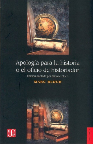 Apología De Historia O El Oficio De Historiador, Bloch, Fce