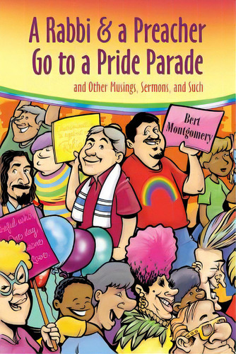 A Rabbi And A Preacher Go To A Pride Parade: And Other Musings, Sermons, And Such, De Montgomery, Bert. Editorial Smyth & Helwys Pub Inc, Tapa Blanda En Inglés