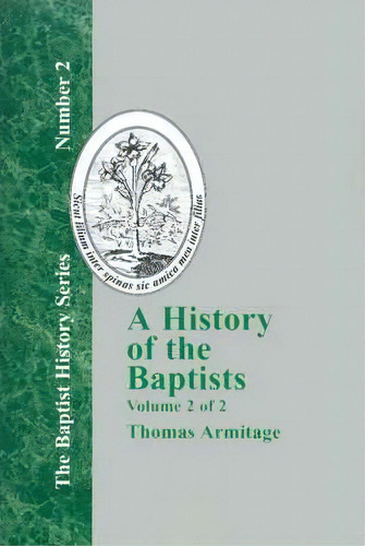 A History Of The Baptists - Vol. 2, De Thomas Armitage. Editorial Baptist Standard Bearer, Tapa Dura En Inglés