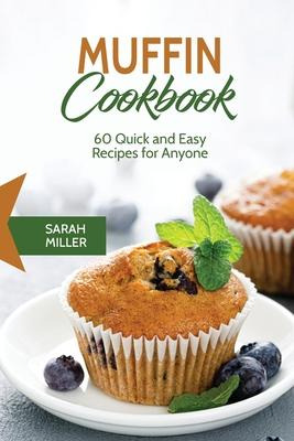 Libro Muffin Cookbook : 60 Quick And Easy Recipes For Any...