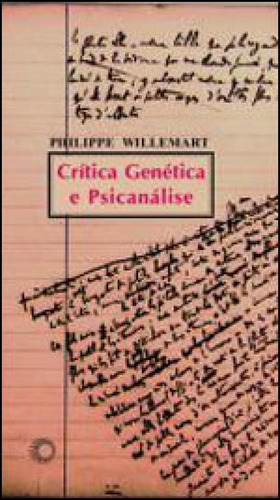 Crítica Genética E Psicanálise, De Willemart, Philippe. Editora Perspectiva, Capa Mole, Edição 1ª Edição - 2005 Em Português