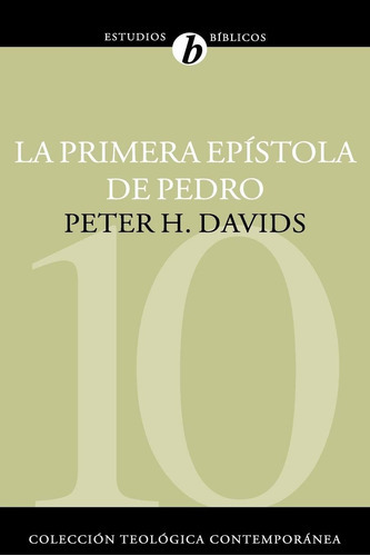 La Primera Epístola De Pedro: 10: La Primera Epístola De Pedro: 10, De Davids Peter H. Editorial Clie, Tapa Blanda, Edición 2008 En Español, 2008