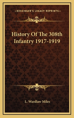 Libro History Of The 308th Infantry 1917-1919 - Miles, L....