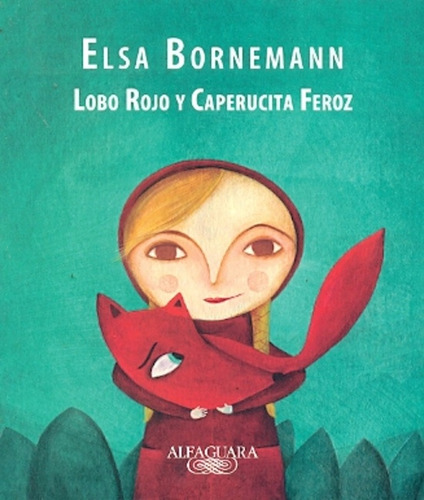 Lobo Rojo Y Caperucita Feroz  - Bornemann Elsa