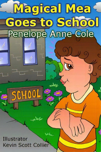 Magical Mea Goes To School, De Cole, Penelope Anne., Vol. 1. Editorial Lightning Source Inc, Tapa Blanda En Inglés