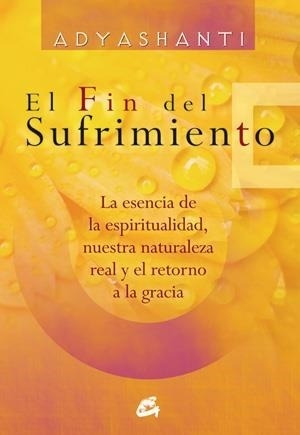 El Fin Del Sufrimiento Adyashanti Gaia Ediciones