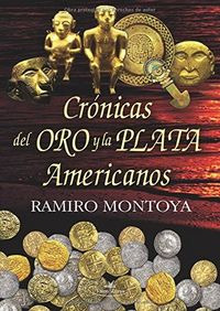 Cronicas Del Oro Y La Plata Americanos