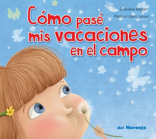 Libro Como Pasé Mis Vacaciones En El Campo - Del Naranjo