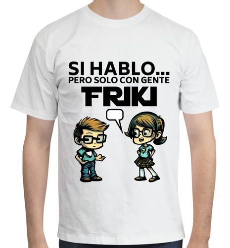 Playera Diseño Hablo Solo Con Frikis - Friki - Anime - Negro