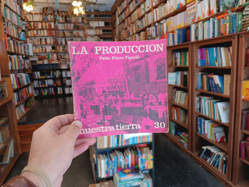 Nuestra Tierra 30. La Producción. Pablo Fierro Vignoli. (Usado)