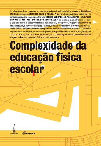 Complexidade da educação física escolar: Questões atuais e desafios para o futuro, de Osborne, Renata. Lamparina Editora Ltda, capa mole em português, 2013