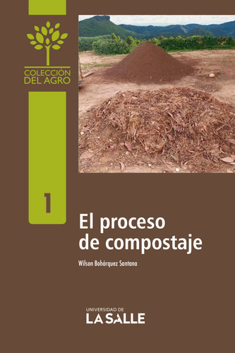 El Proceso De Compostaje, De Bohórquez Santana, Wilson. Editorial Universidad De La Salle, Tapa Blanda, Edición 1 En Español, 2019