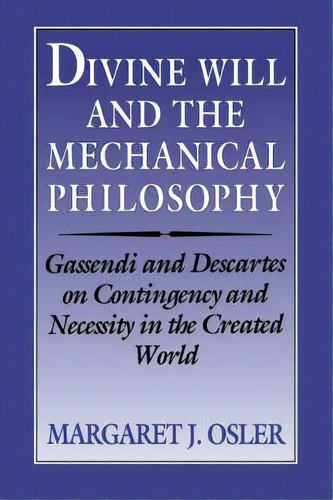 Divine Will And The Mechanical Philosophy, De Margaret J. Osler. Editorial Cambridge University Press, Tapa Blanda En Inglés
