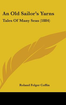 Libro An Old Sailor's Yarns: Tales Of Many Seas (1884) - ...