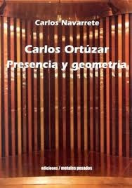Carlos Ortúzar. Presencia Y Geometría - Carlos Navarrete