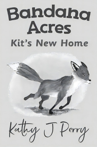 Kit's New Home, De Kathy J Perry. Editorial Chickadee Words Llc, Tapa Blanda En Inglés