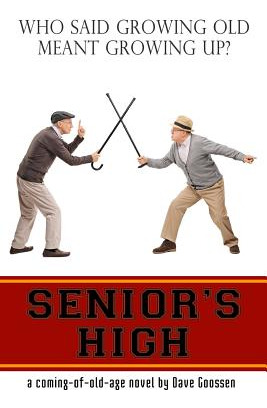 Libro Senior's High: A Coming Of Old Age Novel - Goossen,...