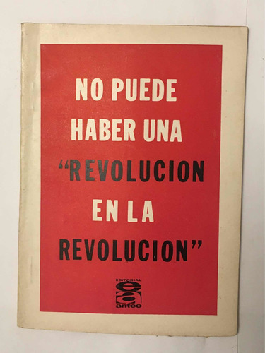 No Puede Haber Revolucion En La Revolucion Rodolfo Ghioldi