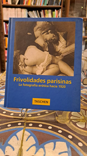 Frivolidades Parisinas   La Fotogrfia Erotica Hacia 1920...