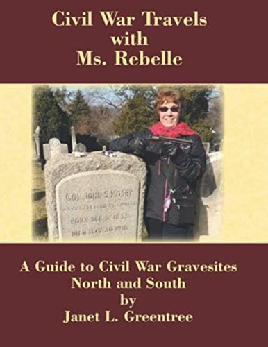 Civil War Travels With Ms. Rebelle: A Guide To Civil War Gravesites North And South, De Greentree, Janet L.. Editorial Oem, Tapa Blanda En Inglés