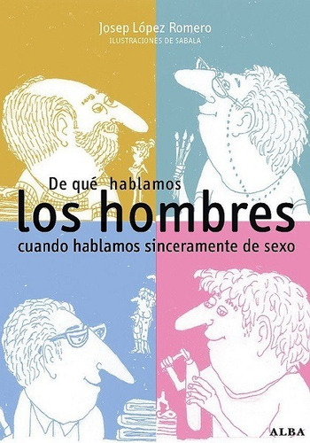 De Qué Hablamos Los Hombres Sinceramente Sexo López Romero