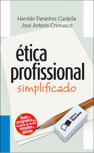 Ética profissional: Simplificado - 1ª edição de 2012, de Cardella, Haroldo Paranhos. Editora Saraiva Educação S. A., capa mole em português, 2012
