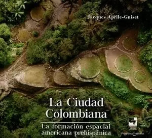 Libro La Ciudad Colombiana. La Formación Espacial Americana