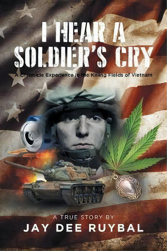 Hear A Soldier's Cry, De Jay Dee Ruybal. Editorial Newman Springs Publishing, Nc., Tapa Blanda En Inglés
