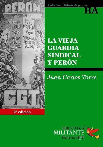 La Vieja Guardia Sindical Y Perón - Torres, Juan Carlos