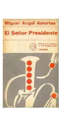 Miguel Angel Asturias: El Señor Presidente - Edicion 1974