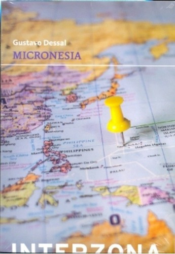 Micronesia - Gustavo Dessal, De Gustavo Dessal. Editorial Interzona En Español
