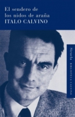 Sendero De Los Nidos De La Araña, El - Italo Calvino