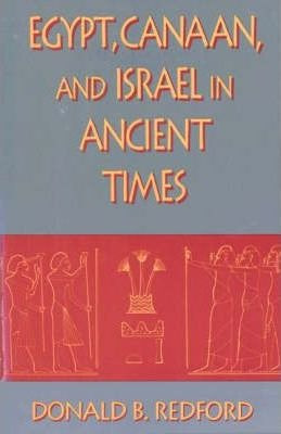 Egypt, Canaan, And Israel In Ancient Times - Donald Bruce...