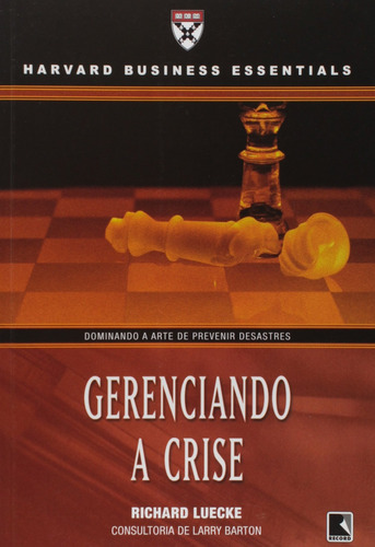 Gerenciando a crise, de Luecke, Richard. Série Harvard Business Essentials Editora Record Ltda., capa mole em português, 2007