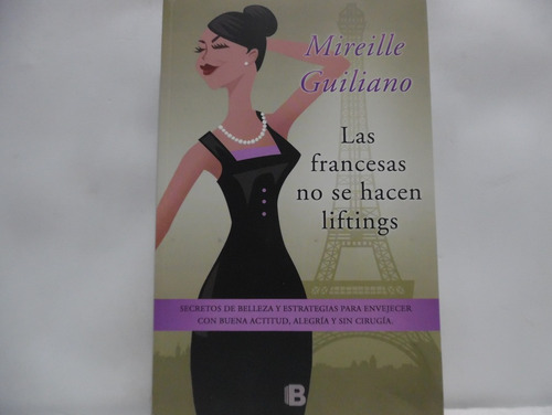 Las Francesas No Se Hacen Lifting / Mireille Guiliano 