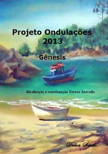 Projeto Ondulações 2013: Gênesis, De Teresa Azevedo. Série Não Aplicável, Vol. 1. Editora Clube De Autores, Capa Mole, Edição 1 Em Português, 2015
