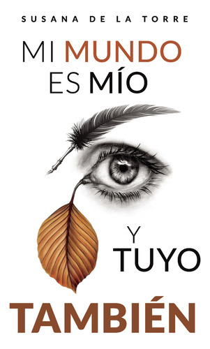 Mi mundo es mío y tuyo también, de de la Torre , Susana.. Editorial Universo de Letras, tapa blanda, edición 1.0 en español, 2019
