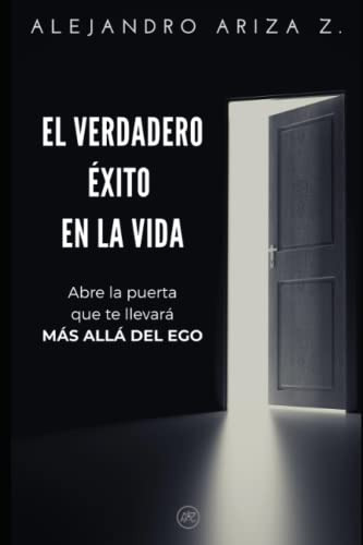 El Verdadero Exito En La Vida: Abre La Puerta Que Te Llevara