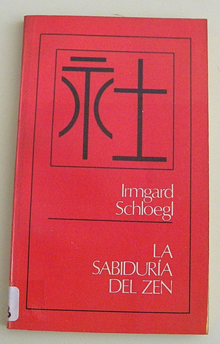 La Sabiduría Del Zen - Irmgard Schloegl