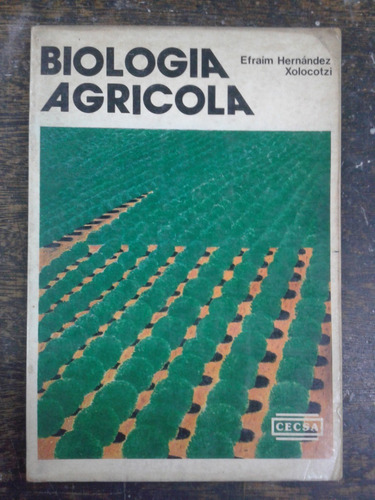 Biologia Agricola * Efraim Xolocotzi * Cecsa *