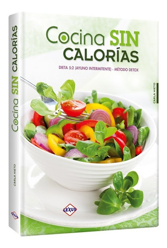 Libro Cocina Sin Calorías - Método Y Dietas - Recetas Detox