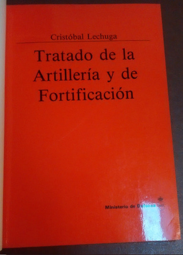 Tratado De La Artillería Y Fortificación Cristóbal Lechuga