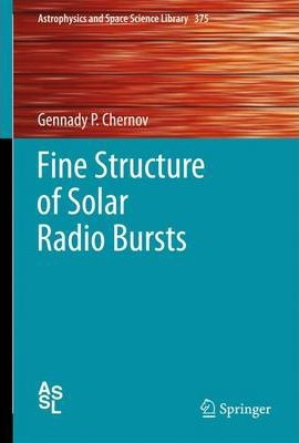 Libro Fine Structure Of Solar Radio Bursts - Gennady Pavl...