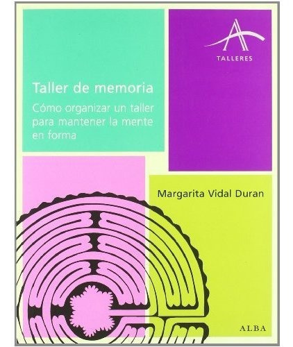 Taller De Memoria : Cómo Organizar Un Taller Para Mantener La Mente En Forma, De Margarita Vidal Durán. Alba Editorial, Tapa Blanda En Español