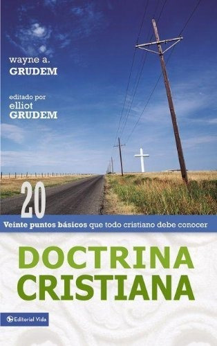 Doctrina Cristiana, De Wayne Grudem. Editorial Vida En Español